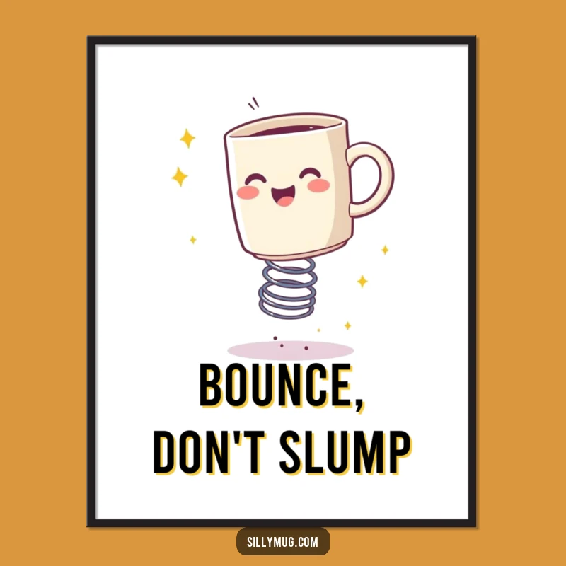 Funny Bouncing Mug Sparkle Poster - Decorate with Bouncy Joy