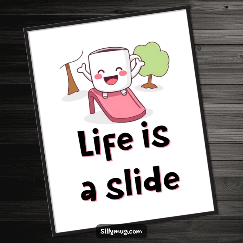 Funny poster of a playful mug with arms outstretched, delightedly sliding down a slide, bringing pure joy to decor.